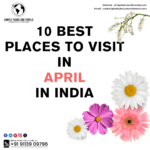 10 Best Places to Visit in April in India