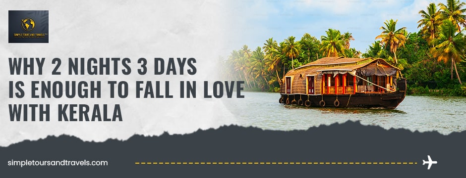 2 Nights 3 Days Is Enough to Fall in Love with Kerala